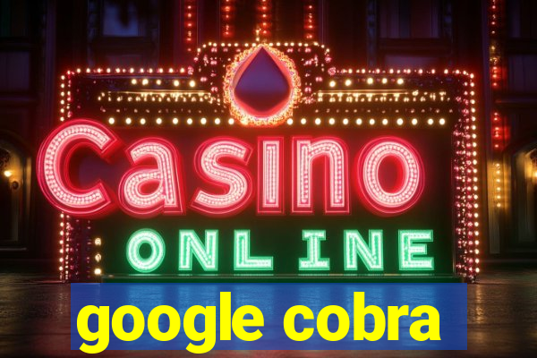 google cobra